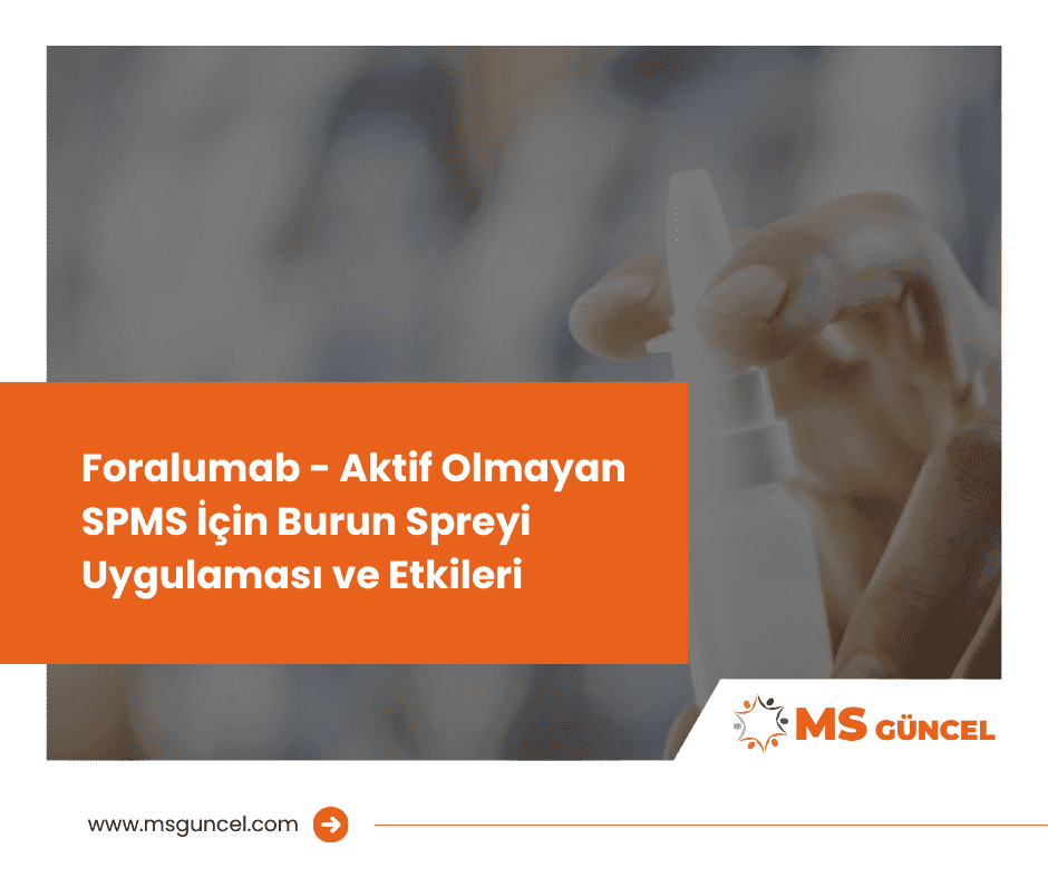 Foralumab - Aktif Olmayan SPMS İçin Burun Spreyi Uygulaması ve Etkileri